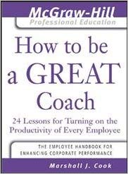 How To Be A Great Coach - 24 Lessons For TURNING On The Productivity Of Every Employee